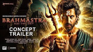 BRAHMASTRA Part 2 Dev  Concept Trailer  Deepika  Ranbir Kapoor  Hrithik Roshan  Alia Bhatt [upl. by Retsam]