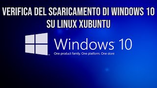 Verifica del scaricamento di Windows 10 su Linux Xubuntu [upl. by Drofliw]