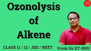 Organic Chemistry  Ozonolysis of Alkenes  Class 11  12  CBSE JEE  NEET  Vivek Sir [upl. by Asillam813]