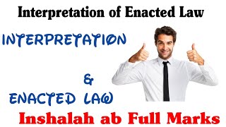 What is interpretation of enacted law  define interpretation of enacted law  Enacted Law  in urdu [upl. by Htebezile]