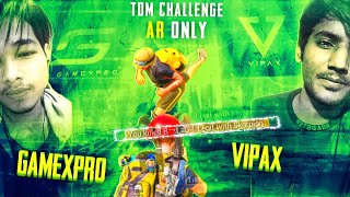 Vipax vs GameXpro 1v1 TDM AR Only Challenge  I challenged Gamexpro for TDM Match [upl. by Atteiluj305]