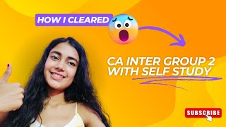 HOW I CLEARED MY CA INTER GROUP 2 WITH SELF STUDY  NO COACHING  cainterstudents caexams [upl. by Jacinthe]