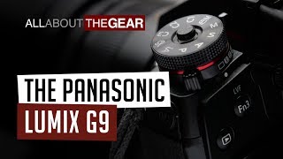 The Panasonic Lumix G9  All About the Gear [upl. by Fortier]