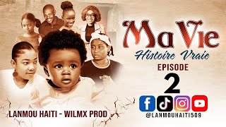 MA VIE PART 2 SAISON 1  HISTOIRE VRAIE WILMIX PROD amp LANMOU HAITI [upl. by Mello597]