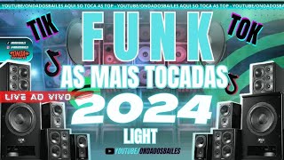 SET FUNK 2024🎶AS MAIS TOCADAS 2024🎶 ONDA DOS BAILES FAÇA SUA FESTA NO MELHOR ESTILO 🎶FUNK LIGHT 2024 [upl. by Wassyngton295]