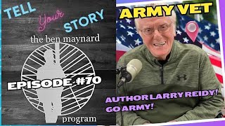 EP 70 ARMY VET AND AUTHOR LARRY REIDY GO ARMY [upl. by Adnolay257]