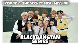 BLACKBANGTAN SERIES Episode 2  The Secret Meal Mission  BTS x BLACKPINK FANMADE [upl. by Htebesile]