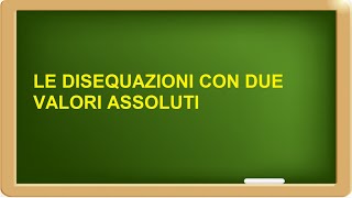 disequazioni con due valori assoluti esempi svolti [upl. by Decima]