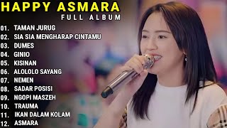 HAPPY ASMARA  TAMAN JURUG  SIA SIA MENGHARAP CINTAMU  HAPPY ASMARA FULL ALBUM TERBARU 2023 [upl. by Asserrac]