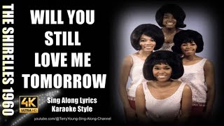 The Shirelles 1960 Will You Still Love Me Tomorrow 4K Lyrics [upl. by Tiphanie73]