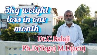 5kg weight loss in one month and to reduce belly fat DrCBalaji PhDYoga MDacu [upl. by Hollington901]