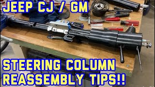 Jeep CJ or GM Steering Column Re Assembly Tips amp Tricks [upl. by Agee851]