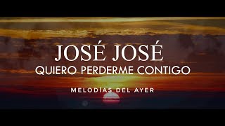 José José  Quiero Perderme Contigo LETRA [upl. by Lamphere]