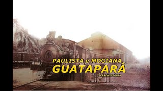 GUATAPARÁ ONDE PAULISTA e MOGIANA SE ENCONTRARAM  FerroHistória 75 [upl. by Alrahs280]