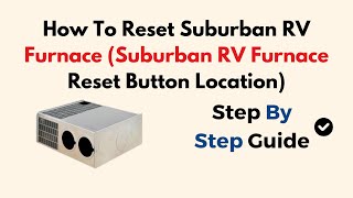 How To Reset Suburban RV Furnace Suburban RV Furnace Reset Button Location [upl. by Dinesh444]