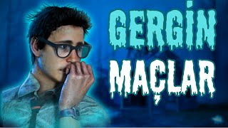 GERGİN MAÇLAR  dead by daylight türkçe [upl. by Tonye515]