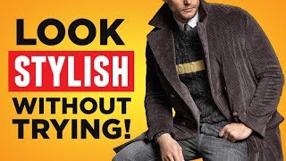 7 Tips To Look Stylish Without Trying Too Hard Master Sprezzatura amp Look Amazing With No Effort [upl. by Yentyrb]