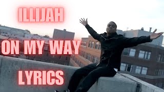 ILLiJah  ON MY WAY LYRICS ⚖️ [upl. by Warfore]