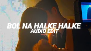 bol na halke halke edit audio [upl. by Gudren]