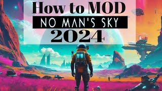 How to Mod No Mans Sky in 2024  Easy Setup Guide amp Tips  Skymaster [upl. by Mauve]