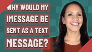 Why would my iMessage be sent as a text message [upl. by Fallon613]