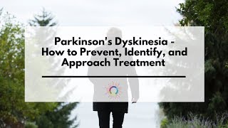 Parkinsons Dyskinesia  How to Prevent Identify and Approach Treatment FULL BROADCAST [upl. by Gersham]