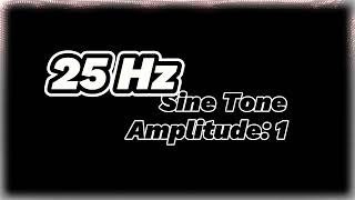 25 Hz Sine Tone  Amplitude 1  Pure Frequency Sound [upl. by Munroe]