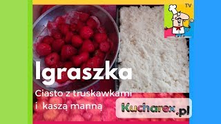 IGRASZKA ciasto z kaszy mannej i truskawek [upl. by Claretta]