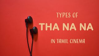 Different Types Of quotTha na naquot in Tamil Songs [upl. by Norah]