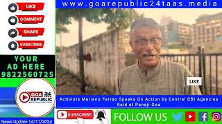 Activist Mariano Ferrao Speaks on central CBI Agencies Raid at SmartCityPanaji goapolice [upl. by Aihsenat]