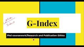 GIndexhow to calculateAdvantagesDisadvantages PhD Coursework Research and Publication Ethics [upl. by Skinner]