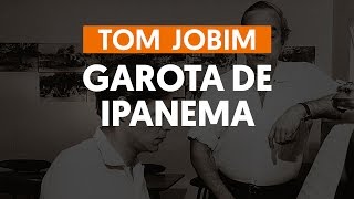 GAROTA DE IPANEMA  Tom Jobim e Vinícius de Moraes aula de violão completa  Como tocar no violão [upl. by Horn]