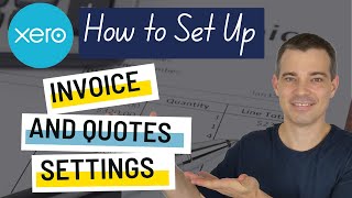 Xero Invoices  How to Set Up Invoice and Quote Settings [upl. by Wilen]