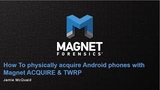 How To Physically Acquire Android Phones with Magnet ACQUIRE amp TWRP [upl. by Merc245]