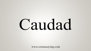 How To Say Caudad [upl. by Arrol589]