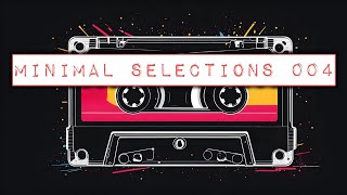 Minimal Selections 004 Microhouse Rominimal Deep House Tech House Extended Mix [upl. by Reiser]