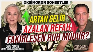 Artan Gelir Azalan Refah Fakirleşen Ruh mudur  Oksimoron Sohbetler [upl. by Liba]