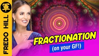 🔴 How To Use Fractionation On Your Girlfriend [upl. by Artima]