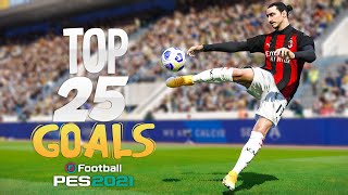 PES 2021  TOP 25 GOALS  HD [upl. by Ashton]