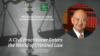 HKUBoase Cohen amp Collins Lecture  A Civil Practitioner Enters the World of Criminal Law [upl. by Carlick]