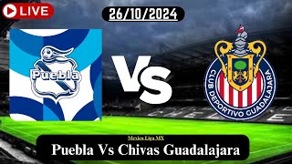 Puebla Vs Chivas Guadalajara Live Football Match Score Today HD 26OCT24 Mexico Liga MX mexico [upl. by Wylie]