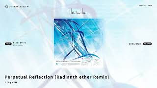 Perpetual Reflection Radianth ether Remix  crayvxn Ether Drive [upl. by Einnaj]