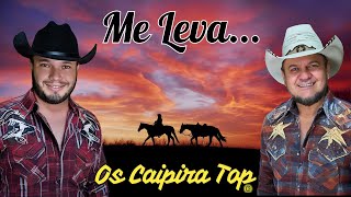 ME LEVA MEU AMOR ME LEVA  Os Caipira Top 2024 sómodão oscaipiratop sertanejo caipira [upl. by Song]