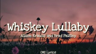 Alison Krauss and Brad Paisley  Whiskey Lullaby Lyrics [upl. by Nitsrek]