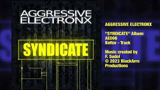 Aggressive Electronx New Album Syndicate Track Beltor Heavy to Melodic Electronic Music 7th LP Album [upl. by Nahtaoj]