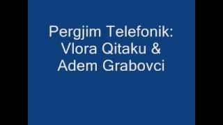 Pergjim Telefonik Vlora Qitaku dhe Adem Grabovci [upl. by Seppala]