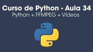 Convertendo vídeos com Python  FFMPEG  Aula 34 [upl. by Robbyn]