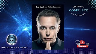 Audiobook Elon Musk de Walter Isaacson Completo em Português [upl. by Josephine]