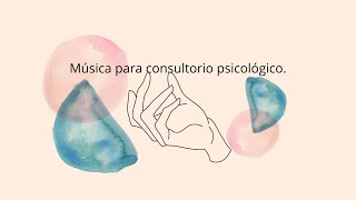 🌸 MÚSICA RELAJANTE PARA CONSULTORIO PSICOLÓGICO 💚 [upl. by Eneres]