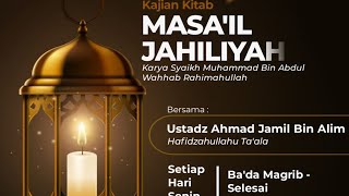 Ustadz Ahmad Jamil • Kajian Kitab Masail Jahiliyyah حفظه الله تعالى [upl. by Kemme563]